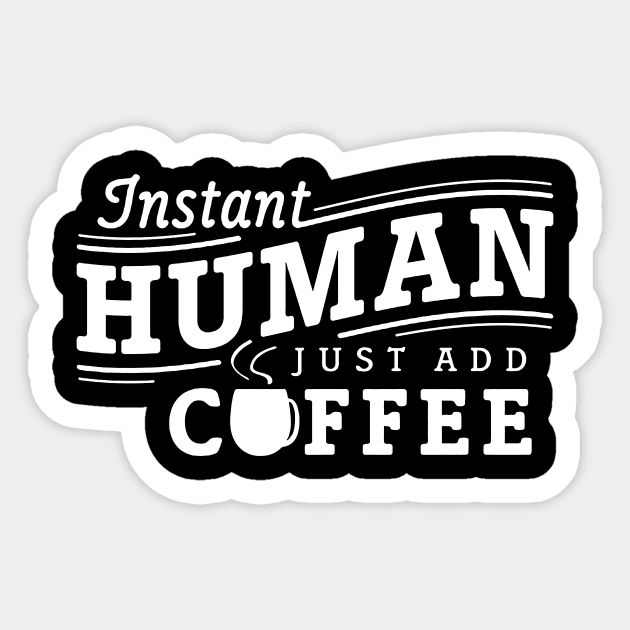 Instant human just add coffee white Sticker by Djokolelono